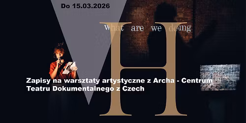 ZAPISY na warsztaty z legendarnym czeskim teatrem Archa \u2013 Centrum w Teatrze Komuna Warszawa