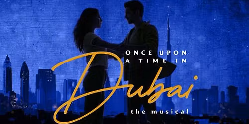 Once Upon a Time in Dubai: The Musical