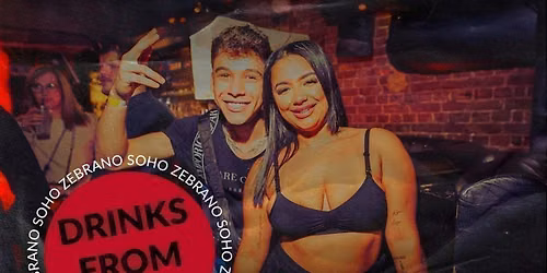 CRAZY WEDNESDAYS @ ZEBRANO SOHO WEDNESDAY 12TH AUGUST
