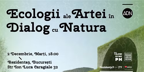 ADN \u2022 Ecologii ale Artei \u00een Dialog cu Natura