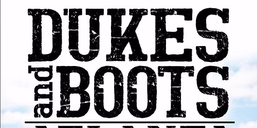 Dukes and Boots