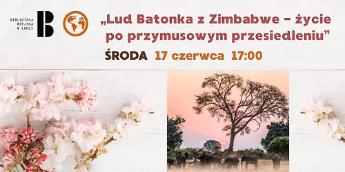 \u201eLud Batonka  z Zimbabwe - \u017cycie po przymusowym przesiedleniu\u201d