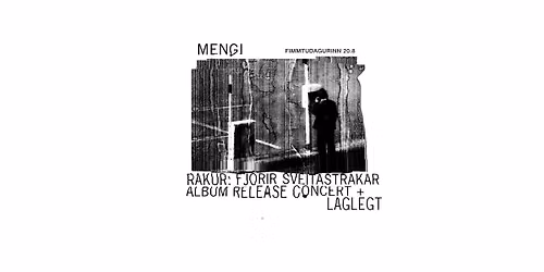 Rakur: Album Release + Laglegt