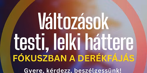 V\u00e1ltoz\u00e1sok testi, lelki h\u00e1ttere - f\u00f3kuszban a der\u00e9kf\u00e1j\u00e1s