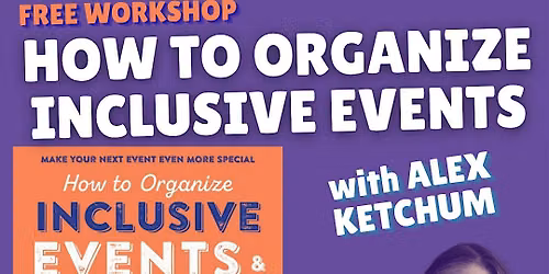 Workshop: How to Organize Inclusive Events - with Alex Ketchum