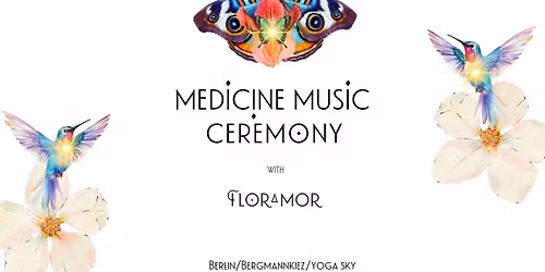 Medicine Music Ceremony with Floramor