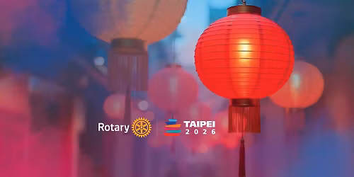 2026 Rotary International Convention | Taipei, Taiwan