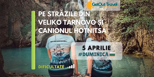 Pe str\u0103zile din Veliko Tarnovo \u0219i Canionul Hotnitsa - Traseu u\u0219or