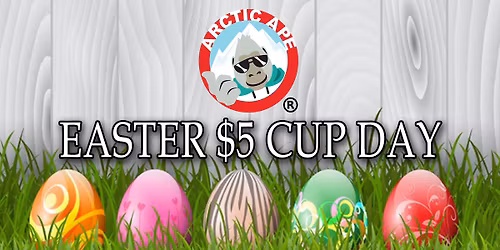 Easter Sunday $5 cup day!