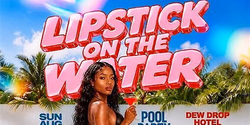 Lipstick On The Water Pool Party