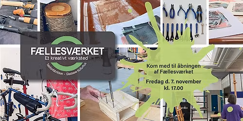 \u00c5bning af F\u00e6llesv\u00e6rket - et kreativt v\u00e6rksted