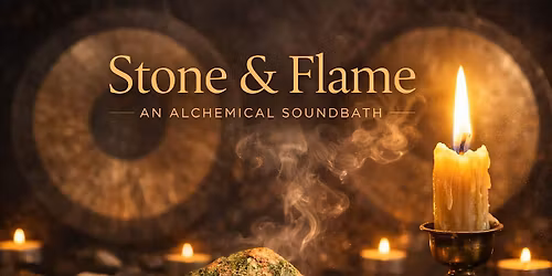 Stone and Flame: An Alchemical Soundbath