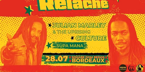 RELACHE #17 : JULIAN MARLEY (UK) + CULTURE (JAMA\u00cfQUE)