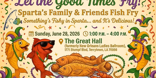 Krewe of Sparta Annual "Let the Good Times Fry! Sparta\u2019s Family & Friends Fish Fry\u201d