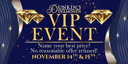 \ud83d\udc8e You Name Your Price \u2013 Dunkin\u2019s Diamonds VIP EVENT!