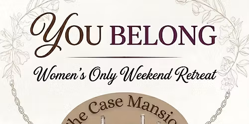 YOU BELONG: Women\u2019s Only Weekend Retreat 