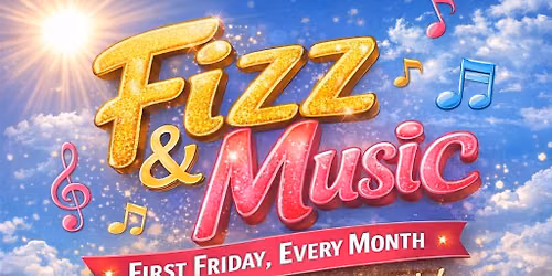 1st Friday Fizz and Music