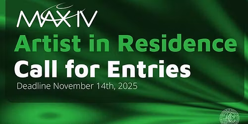 Call for Artist in Residence \u2013 MAX IV & Lund University, Autumn 2025 