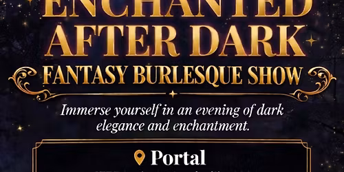 After Dark Burlesque Presents: Enchanted After Dark