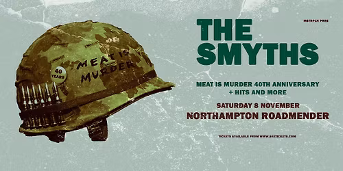 THE SMYTHS - MEAT IS MURDER + HITS & MORE | NORTHAMPTON