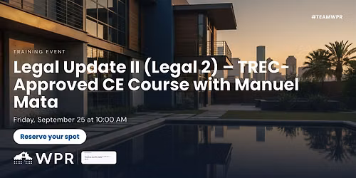 Legal Update II (Legal 2) \u2013 TREC-Approved CE Course with Manuel Mata