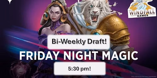 Friday Night Magic - Bi-Weekly Draft!
