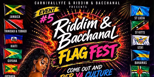 EVENT #5  RIDDIM & BACCHANAL  FLAG FEST - MIAMI CARNIVALLYFE WEEKEND 2026
