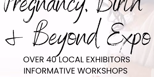 Pregnancy, Birth & Beyond Expo