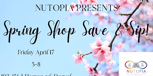 Nutopia presents - Spring Shop Save & Sip!
