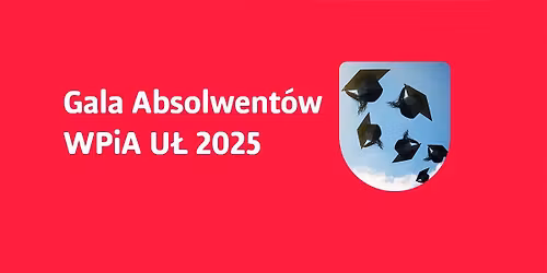 Gala Absolwent\u00f3w WPiA UniLodz 2025