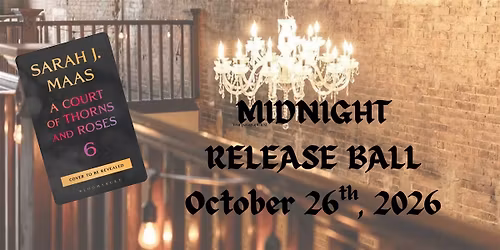 ACOTAR 6 Midnight Release Ball (W\/Book!)