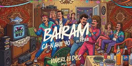 Bairam Ca-n Anii 90 by Remi @ B52 The Club