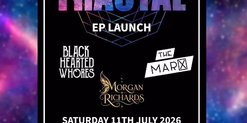 Fractal EP Launch with The Marx, Black Hearted Whores and Morgan Richards