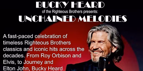 Bucky Heard, of the Righteous Brothers presents \u201cUnchained Melodies\u201d