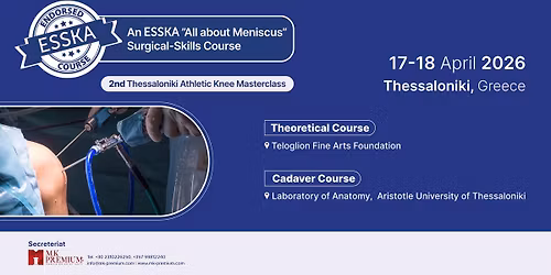 2nd Thessaloniki Athletic Knee Masterclass - ESSKA All About Meniscus Surgical-Skills Course
