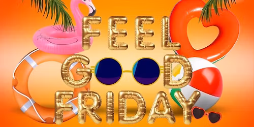 FEEL GOOD FRIDAY \ud83d\ude0e \ud83c\udfd6\ufe0f \ud83c\udf79