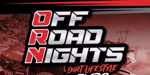 OFF ROAD NIGHTS Dirt Lifestyle Expo