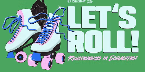 LET'S ROLL! \u2022 Schlachthof Wiesbaden 