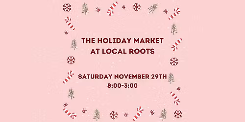 Local Roots Holiday Market