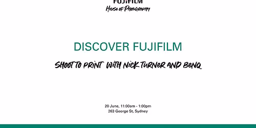 FUJIFILM SHOOT TO PRINT EXPERIENCE WITH NICK TURNER AND BENQ