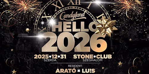 \ud83d\udca5 CANDYLAND SZILVESZTER 2025 \u2022 HELLO 2026! \ud83c\udf86 STONE CLUB \u2022 SZEGHALOM \ud83d\udcc5 DEC. 31. SZERDA \ud83d\udca5