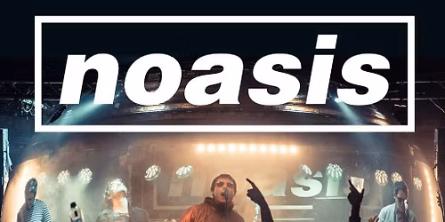 NOASIS - The Definitive Oasis Tribute