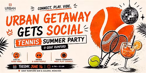 Urban GetAway Gets Social \u2013 Tennis Summer Party @ Graf Rumford