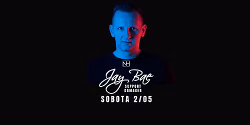 Gwiazda nocy: Jay Bae \/ Support: Da Maker \/ Lista FB wst\u0119p wolny do 22.30