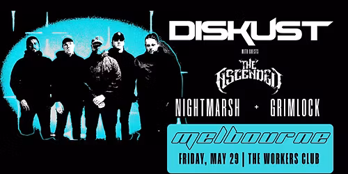 MELBOURNE - DisKust w\/guests The Ascended (EP Launch) Nightmarsh & Grimlock