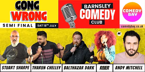 Gong Wrong - Semi Final @ Barnsley Comedy Club