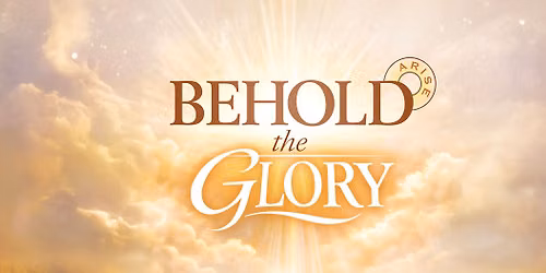 Arise; Behold the Glory Worship Concert