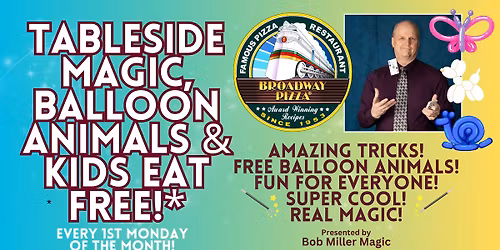 Tableside Magician & Balloon Artist - Kids Eat Free!*