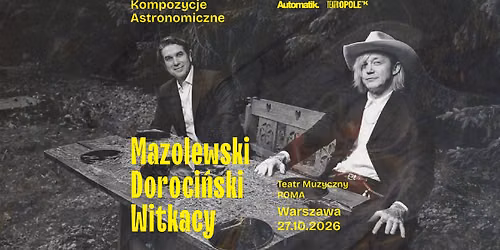 Mazolewski \/ Doroci\u0144ski - Witkacy. Kompozycje Astronomiczne. | 27.10. Warszawa