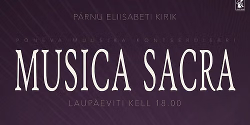 MUSICA SACRA. S\u00fcgis 2026. P\u00f5neva muusika kontserdisari
